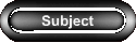 Subject
